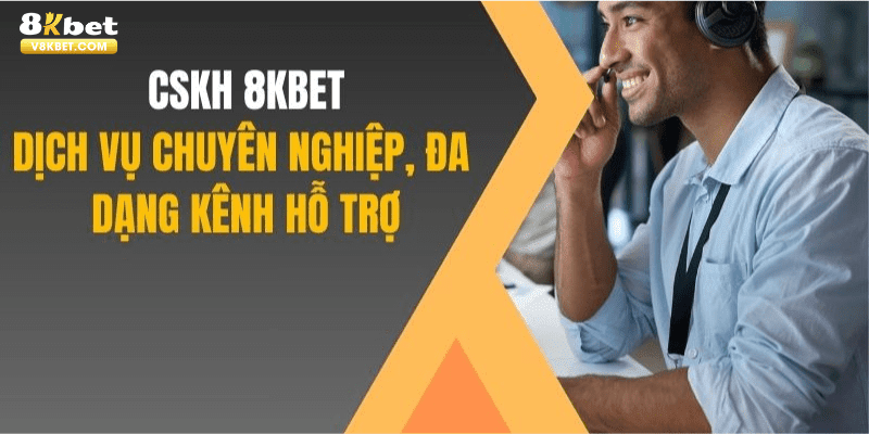 8kbet chăm sóc khách hàng tận tình