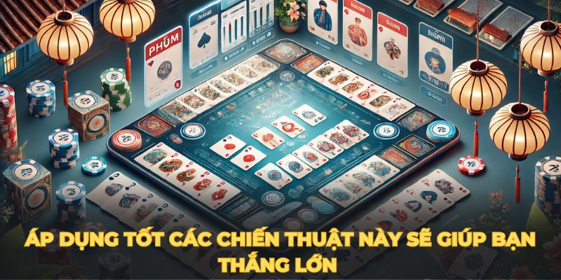 Áp dụng tốt các chiến thuật này sẽ giúp bạn thắng lớn