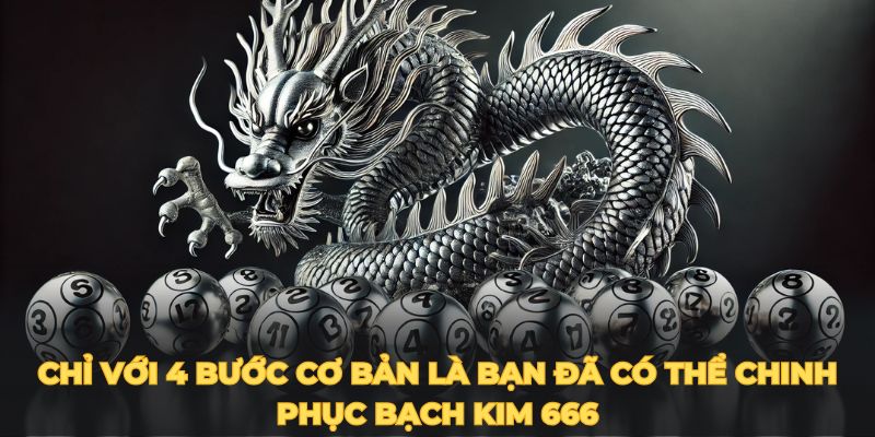 Chỉ với 4 bước cơ bản là bạn đã có thể chinh phục bạch kim 666