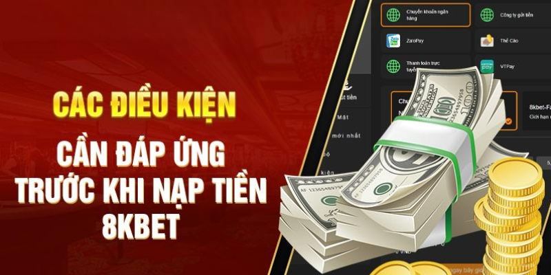 Quy định cần thiết khi quyết định nạp tiền 8kbet