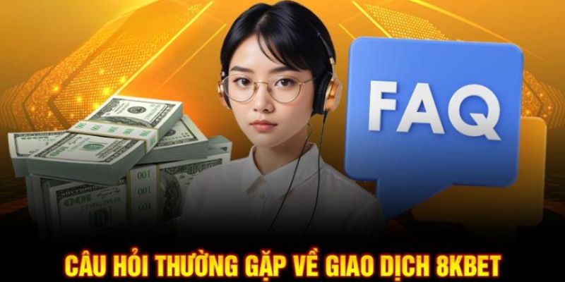 Những vấn đề liên quan khi thực hiện nạp tiền 8Kbet