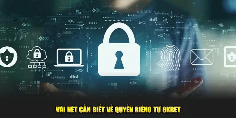 8kbet đang áp dụng các công nghệ cao cấp để đảm bảo an toàn quyền riêng tư của người dùng